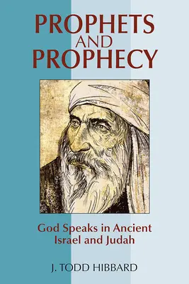 Profeți și profeții: Dumnezeu vorbește în Israelul și Iuda antic - Prophets and Prophecy: God Speaks in Ancient Israel and Judah