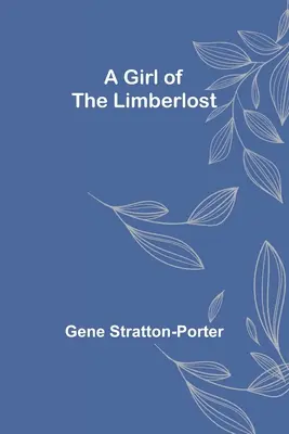 O fată din Limberlost - A Girl of the Limberlost