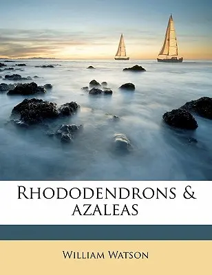 Rhododendroni și azalee - Rhododendrons & Azaleas