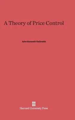 O teorie a controlului prețurilor: Cu o nouă introducere a autorului - A Theory of Price Control: With a New Introduction by the Author
