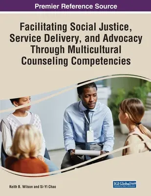 Facilitarea justiției sociale, a furnizării de servicii și a promovării prin intermediul competențelor de consiliere multiculturală - Facilitating Social Justice, Service Delivery, and Advocacy Through Multicultural Counseling Competencies