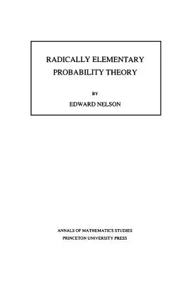 Radically Elementary Probability Theory. (Am-117), volumul 117 - Radically Elementary Probability Theory. (Am-117), Volume 117