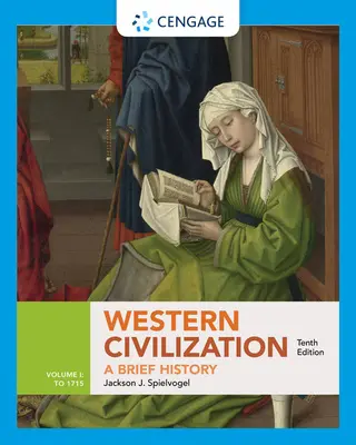 Civilizația occidentală: O scurtă istorie, Volumul I: Până în 1715 - Western Civilization: A Brief History, Volume I: To 1715