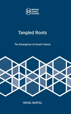 Rădăcini încâlcite: Apariția culturii israeliene - Tangled Roots: The Emergence of Israeli Culture