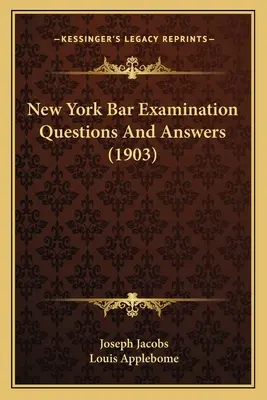New York Bar Examination Questions and Answers (1903) - New York Bar Examination Questions And Answers (1903)