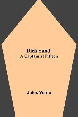 Dick Sand: Un căpitan la cincisprezece ani - Dick Sand: A Captain at Fifteen