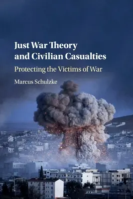 Teoria războiului drept și victimele civile: Protejarea victimelor războiului - Just War Theory and Civilian Casualties: Protecting the Victims of War