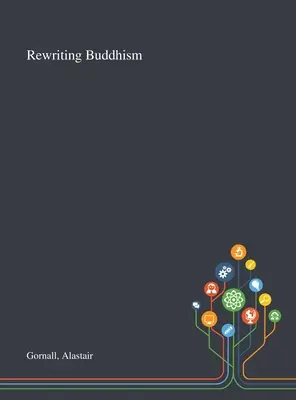 Rescrierea budismului - Rewriting Buddhism