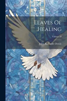 Leaves Of Healing; Volumul 49 - Leaves Of Healing; Volume 49