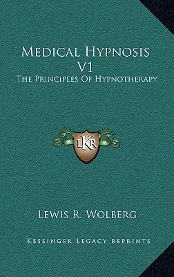 Hipnoza medicală V1: Principiile hipnoterapiei - Medical Hypnosis V1: The Principles Of Hypnotherapy