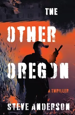 Celălalt Oregon: Un thriller - The Other Oregon: A Thriller