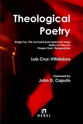 Poezia teologică: Eroga Tau. Poetul acuzat își deschide aripile / Haikus spre cer / Dumnezeu Pauper. Teografii - Theological Poetry: Eroga Tau. The accused poet opens his wings / Haikus to Heaven / Pauper God. Theographies