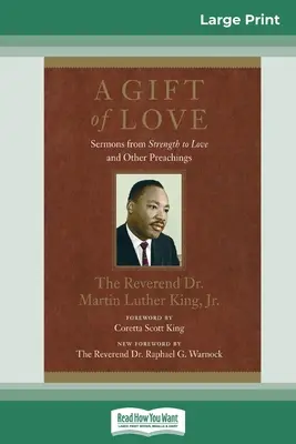 Un dar de iubire: Predici din Puterea de a iubi și alte predici (16pt Large Print Edition) - A Gift of Love: Sermons from Strength to Love and Other Preachings (16pt Large Print Edition)