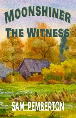 Moonshiner: Martorul - Moonshiner: The Witness