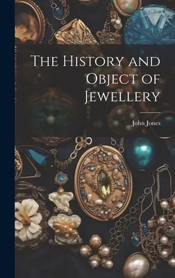 Istoria și obiectul bijuteriilor - The History and Object of Jewellery