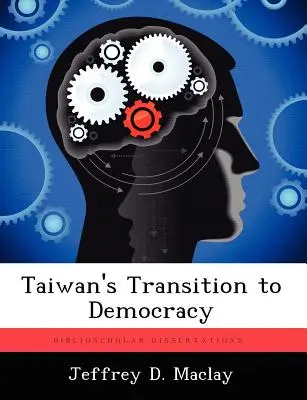 Tranziția Taiwanului către democrație - Taiwan's Transition to Democracy