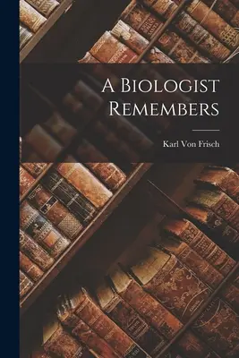 Un biolog își amintește - A Biologist Remembers