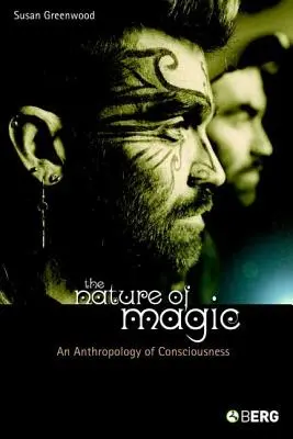 Natura magiei: o antropologie a conștiinței - The Nature of Magic: An Anthropology of Consciousness