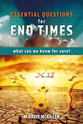 Întrebări esențiale pentru vremurile din urmă: Ce putem ști cu siguranță - Essential Questions for End Times: What Can We Know for Sure