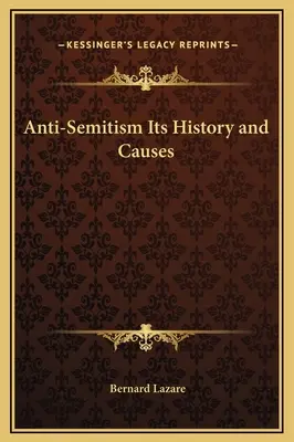 Anti-Semitismul: istoria și cauzele sale - Anti-Semitism Its History and Causes