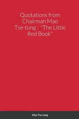 Citate din președintele Mao Tse-tung: Mica carte roșie - Quotations from Chairman Mao Tse-tung: The Little Red Book