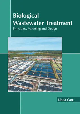 Biological Wastewater Treatment: Principii, modelare și proiectare - Biological Wastewater Treatment: Principles, Modeling and Design