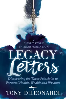 Legacy Letters: - Un roman - O scurtă poveste a transformării - Legacy Letters: - A Novel - A Short Story of Transformation