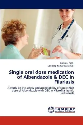 Medicamente cu doză orală unică de albendazol & Dec în filarioză - Single Oral Dose Medication of Albendazole & Dec in Filariasis