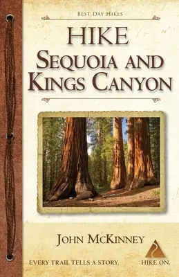 Drumeții în Sequoia și Kings Canyon: Cele mai bune excursii de o zi în parcurile naționale Sequoia și Kings Canyon - Hike Sequoia and Kings Canyon: Best Day Hikes in Sequoia and Kings Canyon National Parks