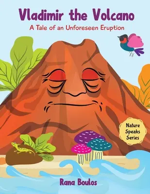 Vladimir Vulcanul: Povestea unei erupții neprevăzute - Vladimir The Volcano: A Tale of an Unforeseen Eruption