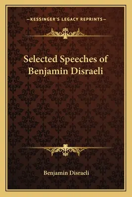 Discursuri alese de Benjamin Disraeli - Selected Speeches of Benjamin Disraeli