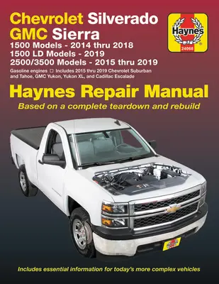 Chevrolet Silverado și GMC Sierra 1500 modele 2014 până în 2018; 1500 LD modele 2019; 2500/3500 modele 2015 până în 2019 Haynes Repair Manual - Bazat pe o - Chevrolet Silverado and GMC Sierra 1500 Models 2014 Thru 2018; 1500 LD Models 2019; 2500/3500 Models 2015 Thru 2019 Haynes Repair Manual - Based on a