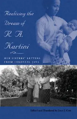 Realizarea visului lui R. A. Kartini: scrisorile surorilor sale din Java colonială - Realizing the Dream of R. A. Kartini: Her Sisters' Letters from Colonial Java