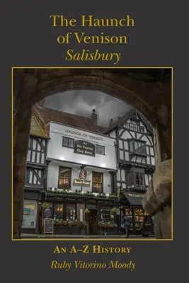 The Haunch of Venison, Salisbury: o istorie de la A la Z - The Haunch of Venison, Salisbury: an A-Z history