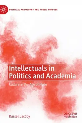 Intelectualii în politică și academie: Culture in the Age of Hype - Intellectuals in Politics and Academia: Culture in the Age of Hype