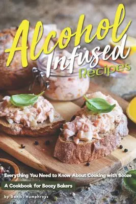 Rețete cu alcool infuzat: Tot ce trebuie să știți despre gătitul cu alcool - Alcohol-Infused Recipes: Everything You Need to Know about Cooking with Booze