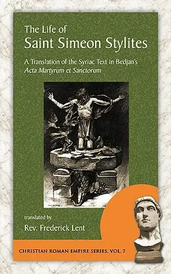 Viața Sfântului Simeon Stilitul (The Life of Saint Simeon Stylites) - The Life of Saint Simeon Stylites