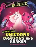 Știința monștrilor: Știința din spatele unicornilor, dragonilor și krakenilor - Monster Science: The Science Behind Unicorns, Dragons and Kraken