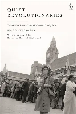 Revoluționari tăcuți: Asociația femeilor căsătorite și dreptul familiei - Quiet Revolutionaries: The Married Women's Association and Family Law