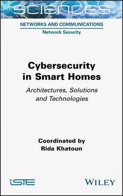 Cybersecurity in Smart Homes: Arhitecturi, soluții și tehnologii - Cybersecurity in Smart Homes: Architectures, Solutions and Technologies