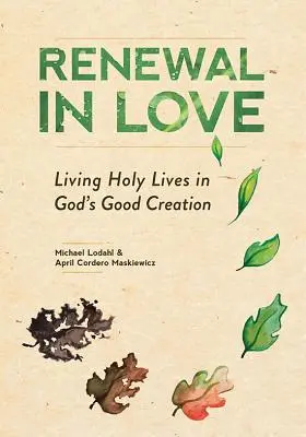 Reînnoire în iubire: Trăind vieți sfinte în creația bună a lui Dumnezeu - Renewal in Love: Living Holy Lives in God's Good Creation