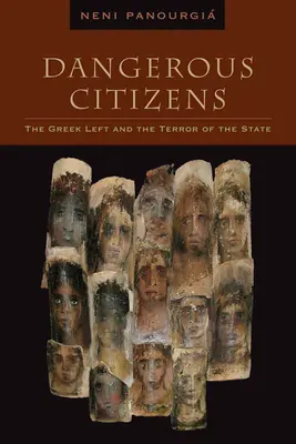 Cetățeni periculoși: Stânga greacă și teroarea statului - Dangerous Citizens: The Greek Left and the Terror of the State