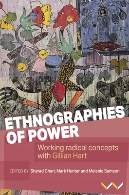 Etnografii ale puterii: Concepte radicale de lucru cu Gillian Hart - Ethnographies of Power: Working Radical Concepts with Gillian Hart