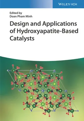Proiectarea și aplicațiile catalizatorilor pe bază de hidroxiapatită - Design and Applications of Hydroxyapatite-Based Catalysts