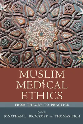 Etica medicală musulmană: De la teorie la practică - Muslim Medical Ethics: From Theory to Practice