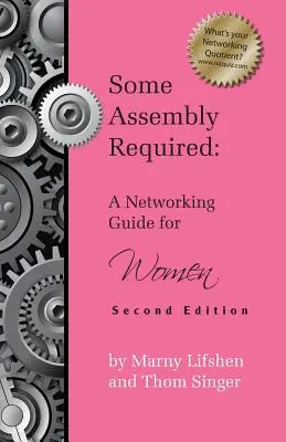 Some Assembly Required: Un ghid de rețea pentru femei - Ediția a doua - Some Assembly Required: A Networking Guide for Women - Second Edition