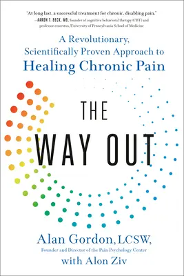 The Way Out: O abordare revoluționară, dovedită științific, pentru vindecarea durerii cronice - The Way Out: A Revolutionary, Scientifically Proven Approach to Healing Chronic Pain