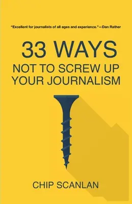 33 de moduri de a nu-ți strica jurnalismul - 33 Ways Not To Screw Up Your Journalism
