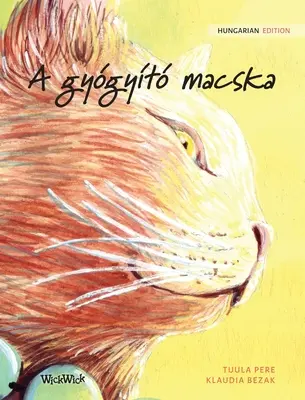 A gygyt macska: Ediție în limba maghiară a cărții The Healer Cat - A gygyt macska: Hungarian Edition of The Healer Cat