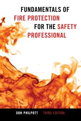 Fundamentele protecției împotriva incendiilor pentru profesioniștii din domeniul siguranței (Fundamentals of Fire Protection for the Safety Professional) - Fundamentals of Fire Protection for the Safety Professional